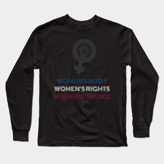 WOMEN‘S BODY WOMEN‘S RIGHTS WOMEN‘S CHOICE Long Sleeve T-Shirt by EhsanStore